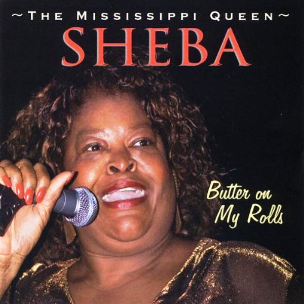 Sheba the Mississippi Queen - Butter On My Roll