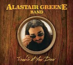 ALASTAIR GREENE BAND TROUBLE AT YOUR DOOR