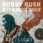 BOBBY RUSH with BLINDDOG SMOKIN’ DECISION