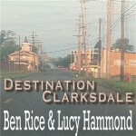 BEN RICE & LUCY HAMMOND DESTINATION CLARKSDALE