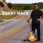 BOBBY MACK TEXAS GUITAR HIGHWAY MAN